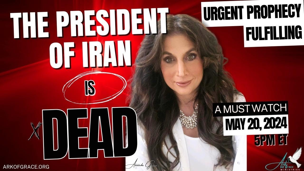 THE PRESIDENT OF IRAN IS DEAD?                                  —AMANDA GRACE