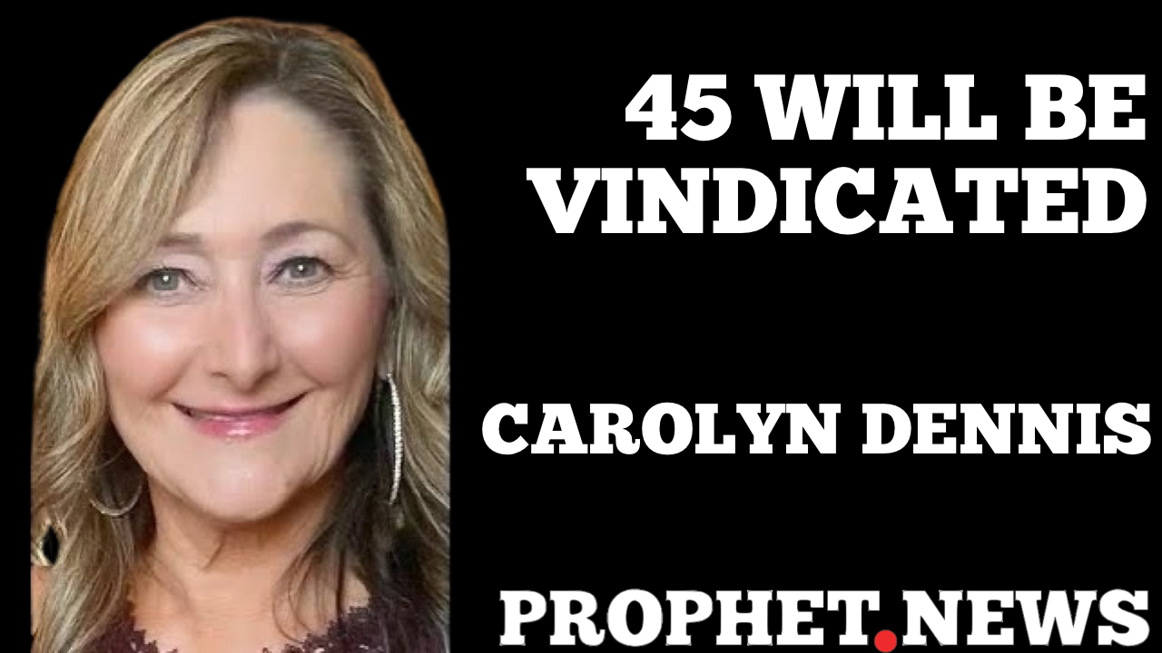 45 WILL BE VINDICATED—CAROLYN DENNIS