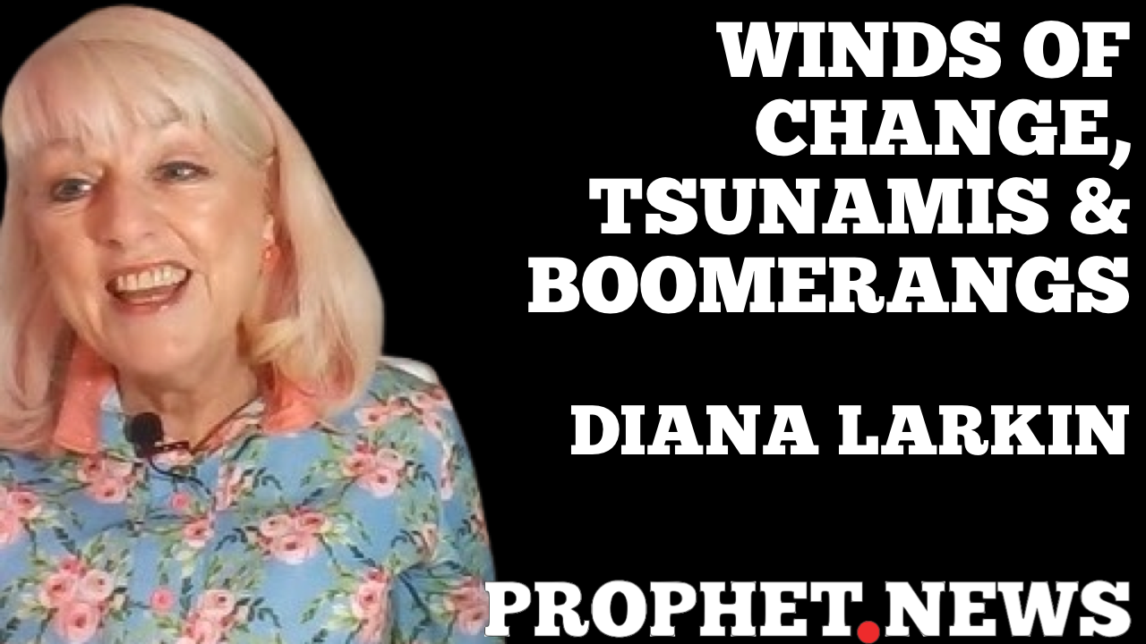 WINDS OF CHANGE, TSUNAMIS & BOOMERANGS—DIANA LARKIN