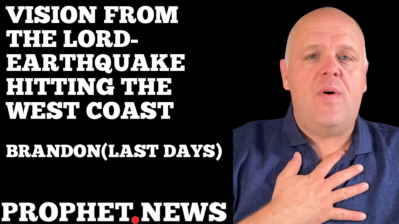 EARTHQUAKE HITTING THE WEST COAST—BRANDON(LAST DAYS)