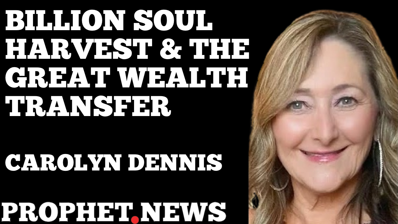 SEPARATION OF WHEAT & TARES-BILLION SOUL HARVEST-GREAT WEALTH TRANSFER—CAROLYN DENNIS