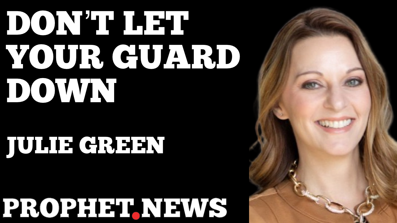 DON’T LET YOUR GUARD DOWN—JULIE GREEN