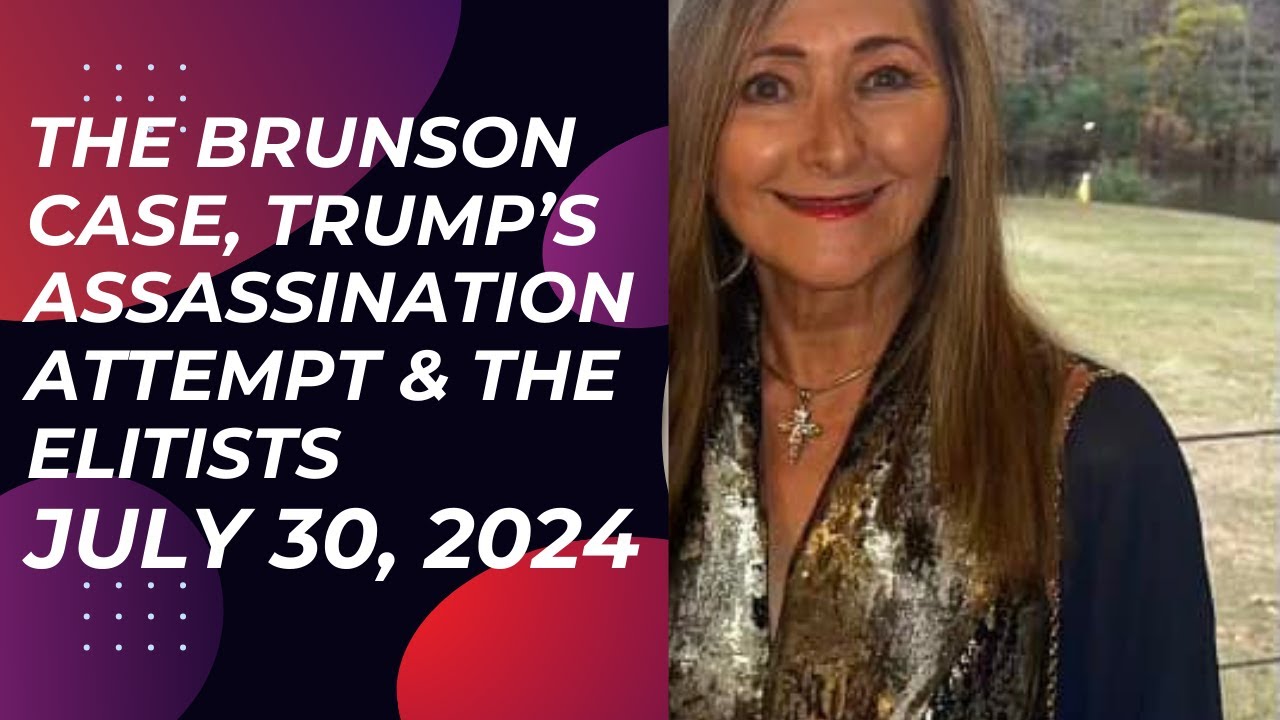 THE BRUNSON CASE, TRUMP’S ASSASSINATION & THE ELITISTS—CAROLYN DENNIS