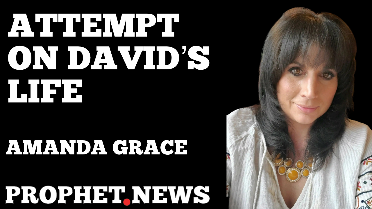 ATTEMPTS ON DAVID’S LIFE—AMANDA GRACE