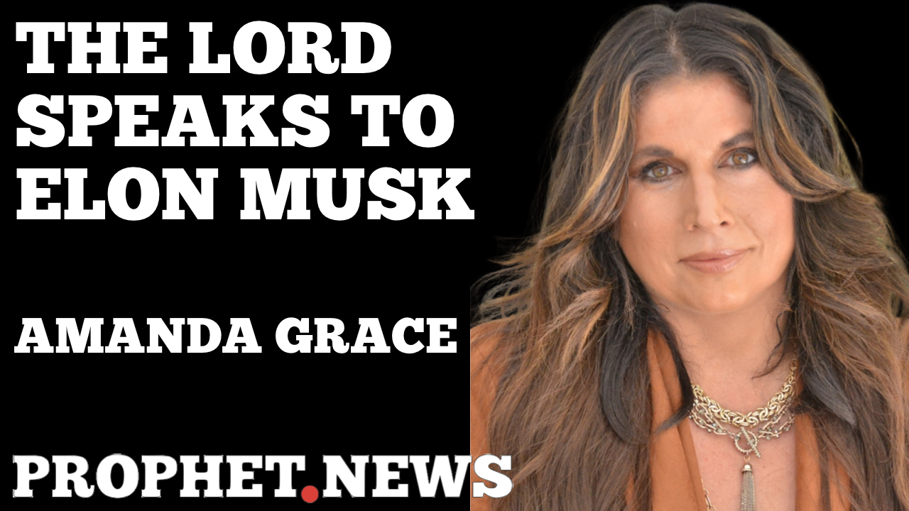 THE LORD SPEAKS TO ELON MUSK—AMANDA GRACE