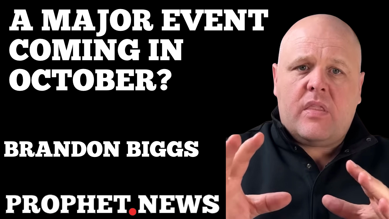 A MAJOR EVENT COMING IN OCTOBER?—BRANDON BIGGS