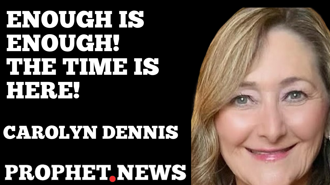 ENOUGH IS ENOUGH! THE TIME IS HERE!—CAROLYN DENNIS