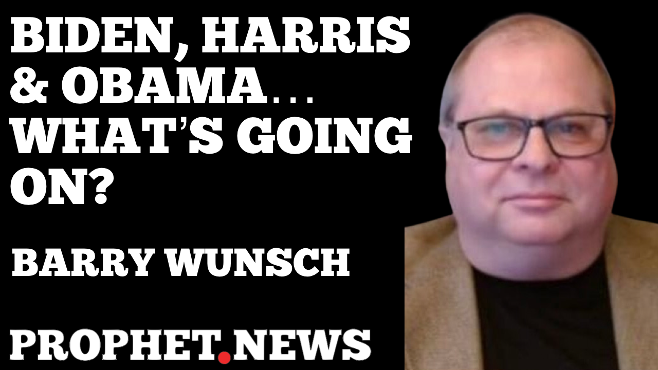 BIDEN, HARRIS & OBAMA….WHAT’S GOING ON?—BARRY WUNSCH