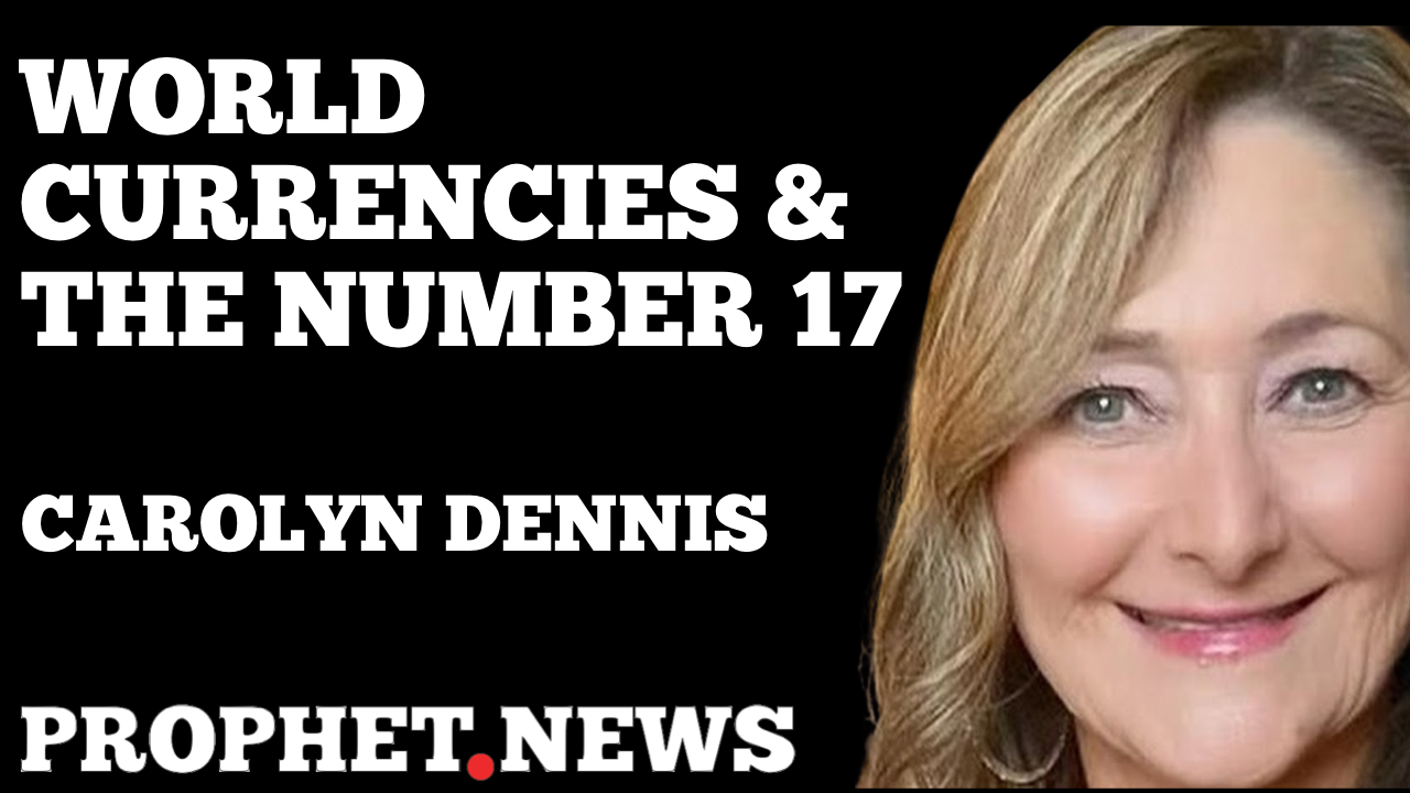 WORLD CURRENCIES & THE NUMBER 17–CAROLYN DENNIS