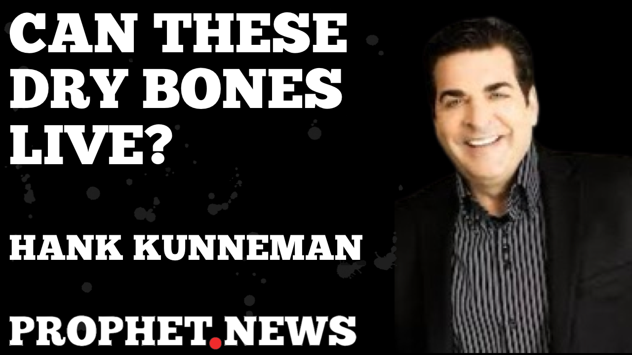 CAN THESE DRY BONES LIVE?—HANK KUNNEMAN