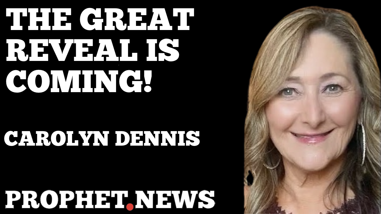 THE GREAT REVEAL IS COMING!—CAROLYN DENNIS