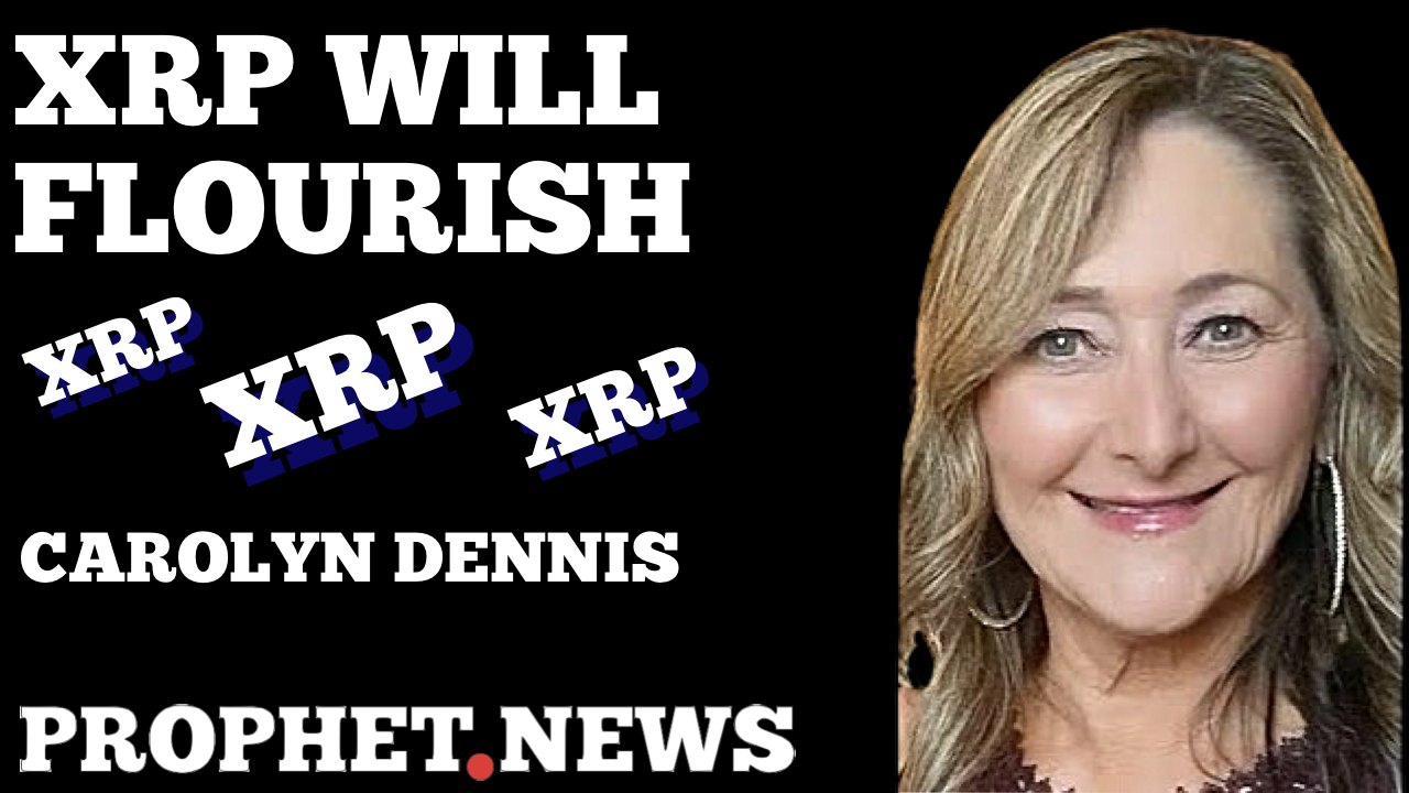 XRP WILL FLOURISH—CAROLYN DENNIS