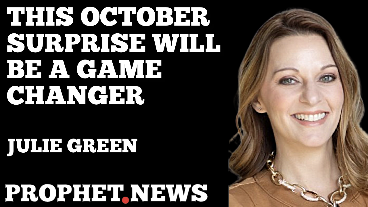 THIS OCTOBER SURPRISE WILL BE A GAME CHANGER—JULIE GREEN