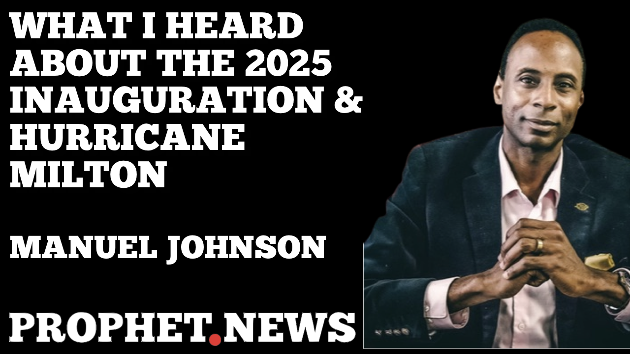 WHAT I HEARD ABOUT THE 2025 INAUGURATION & HURRICANE MILTON—MANUEL JOHNSON