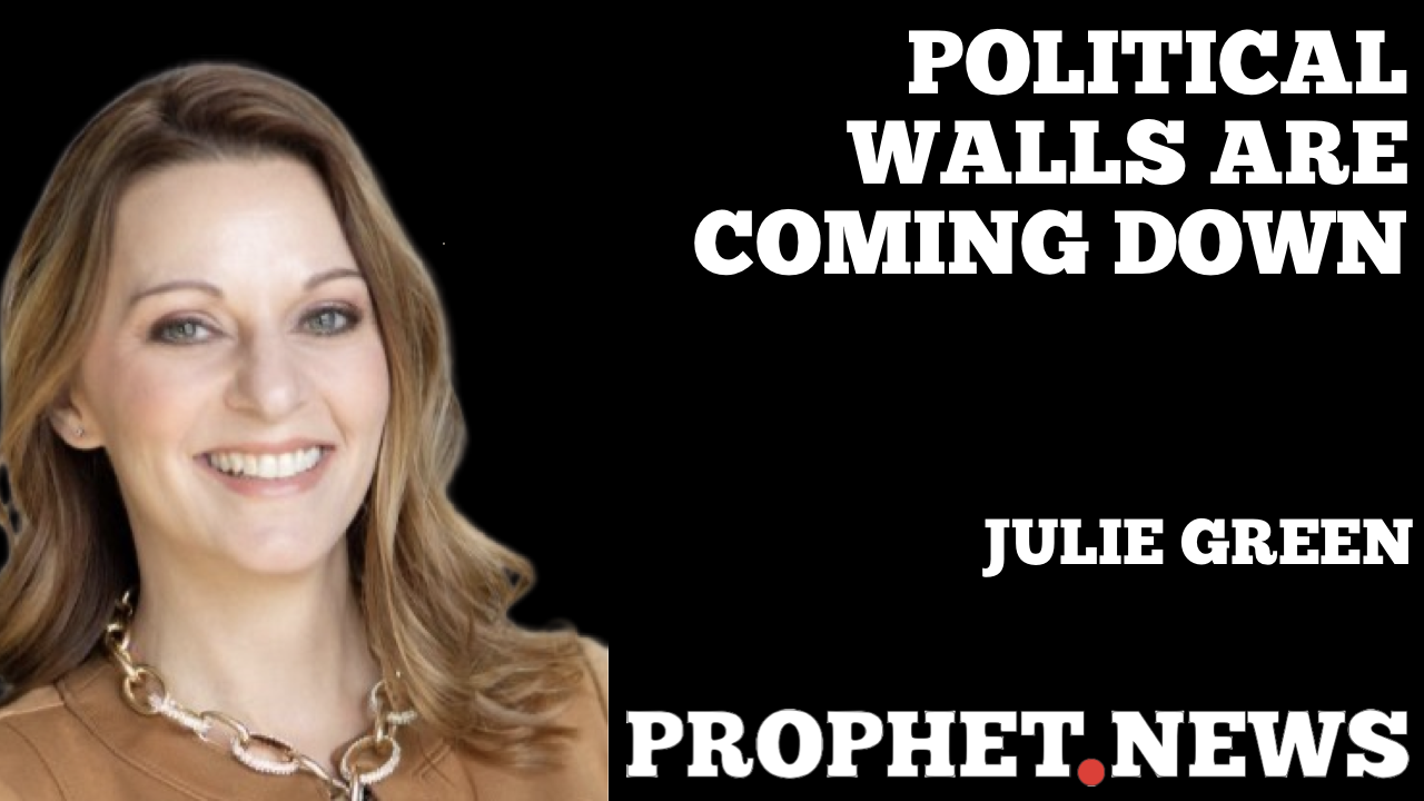 POLITICAL WALLS ARE COMING DOWN—JULIE GREEN