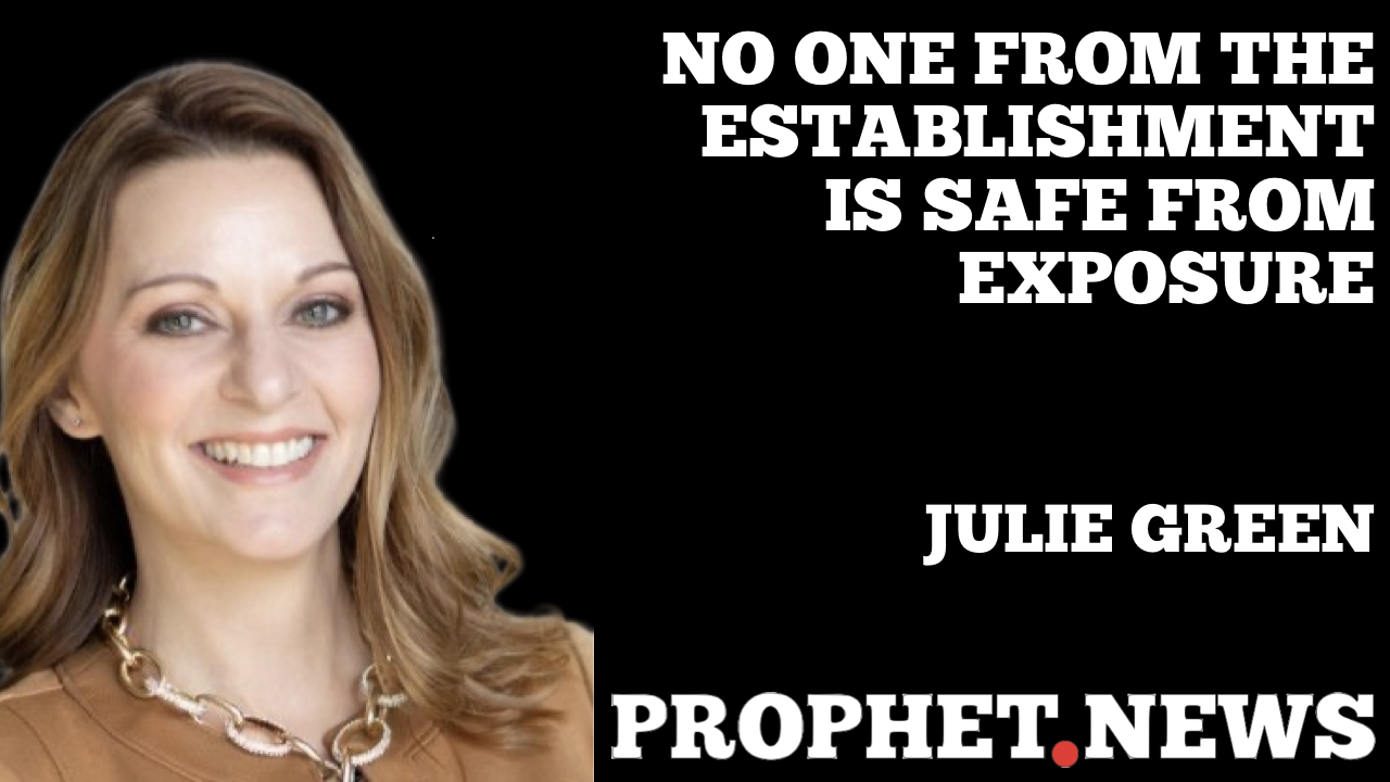 NO ONE IN THE ESTABLISHMENT IS SAFE FROM EXPOSURE—JULIE GREEN