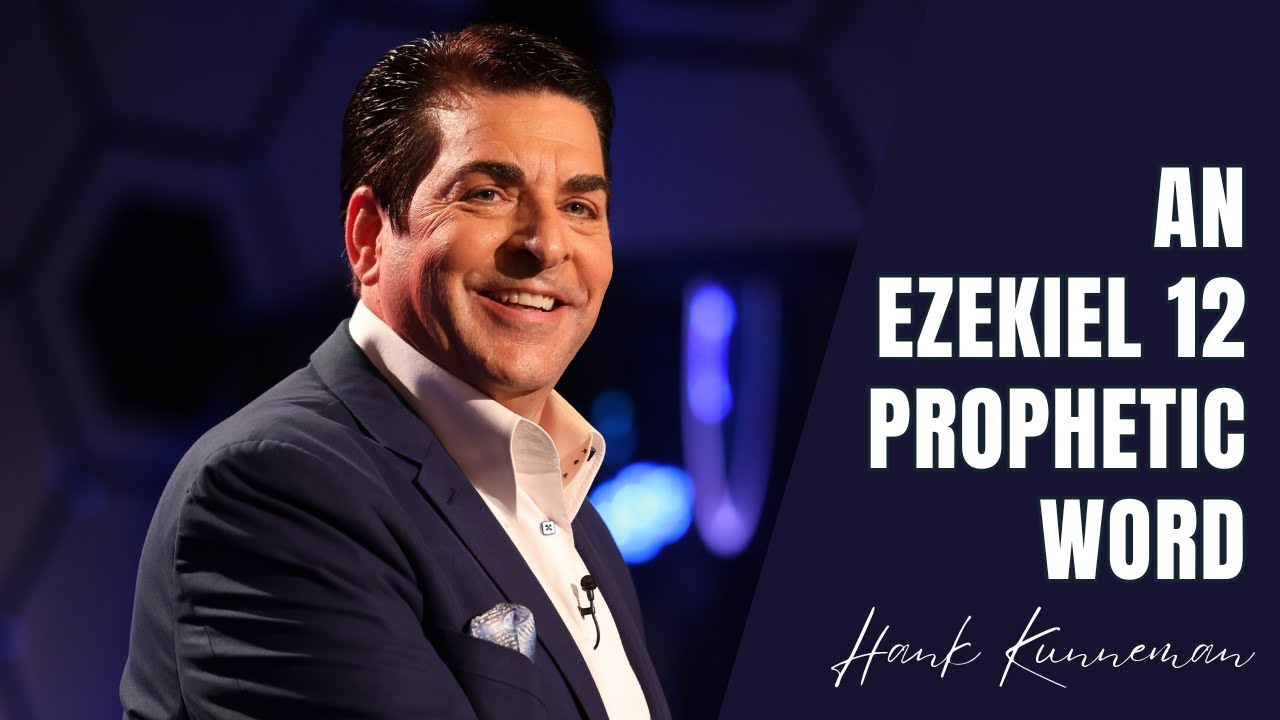 EZEKIEL 12 PROPHETIC WORD—HANK KUNNEMAN