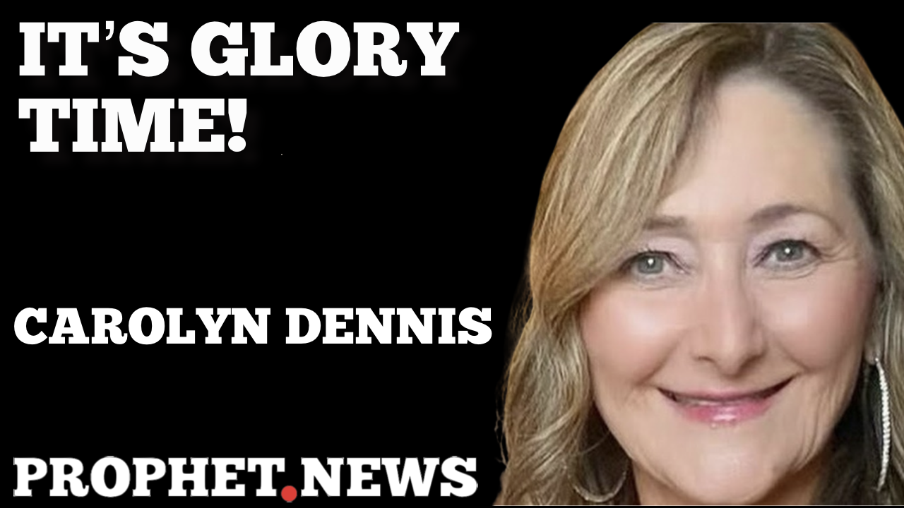 IT’S GLORY TIME!—CAROLYN DENNIS