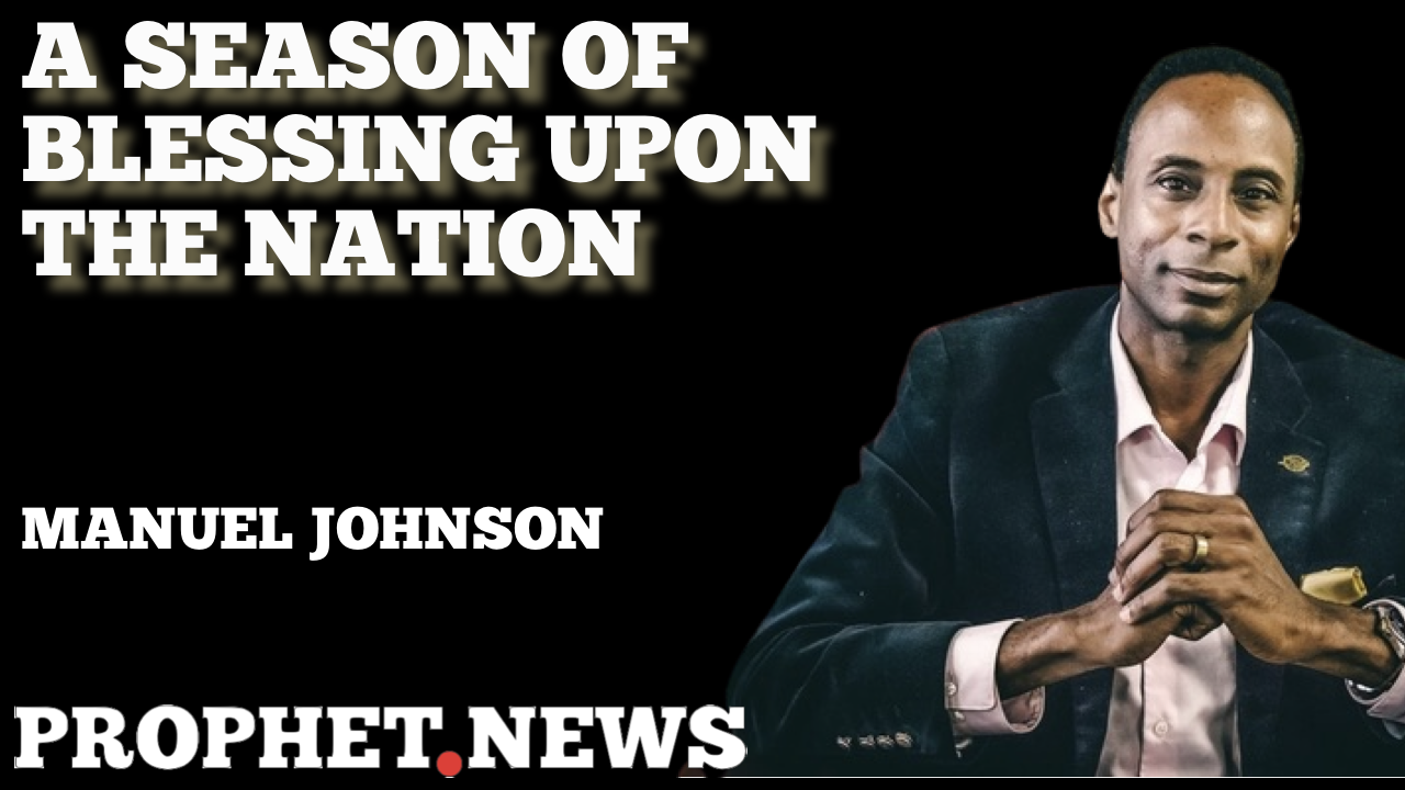 A SEASON OF BLESSING UPON THE NATION—MANUEL JOHNSON