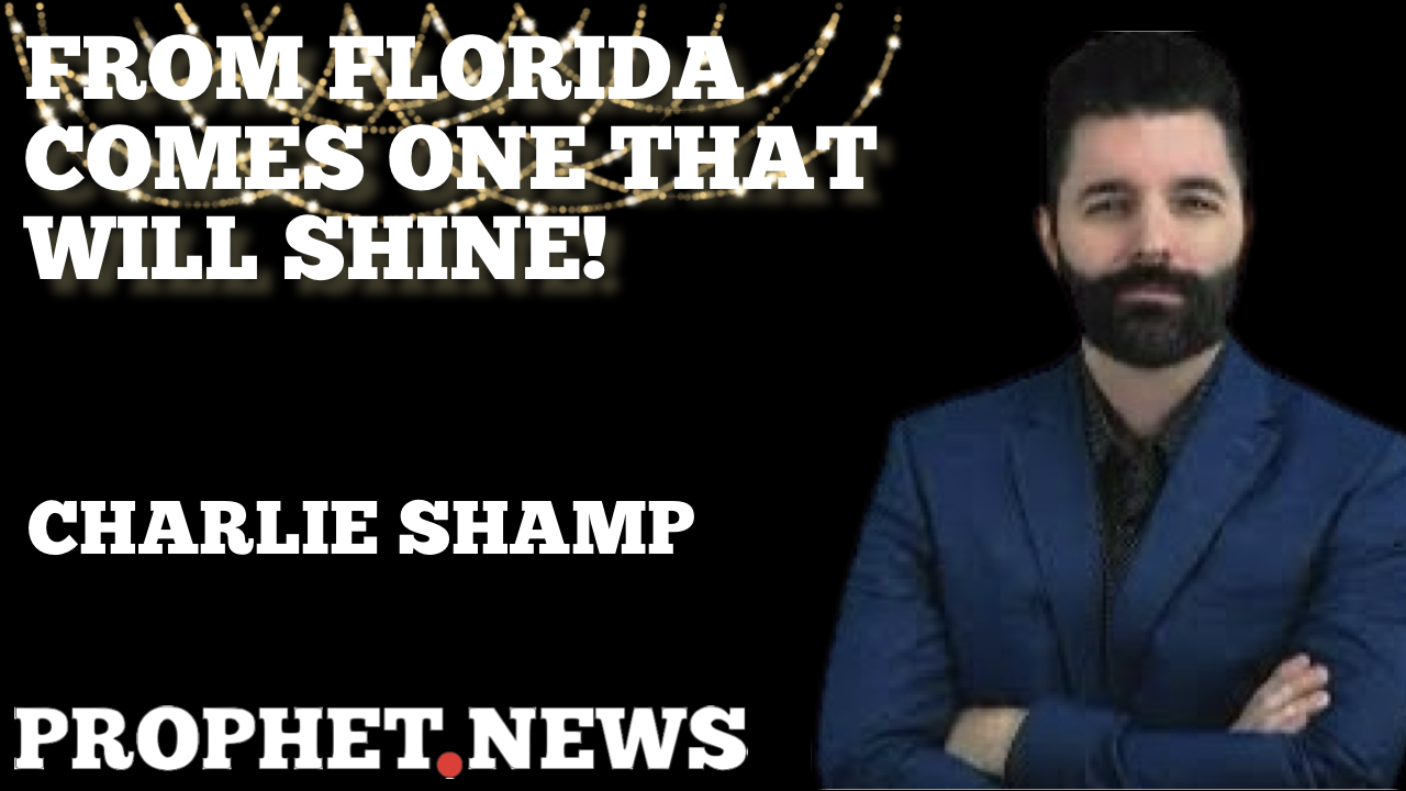 FROM FLORIDA COMES ONE THAT WILL SHINE—CHARLIE SHAMP