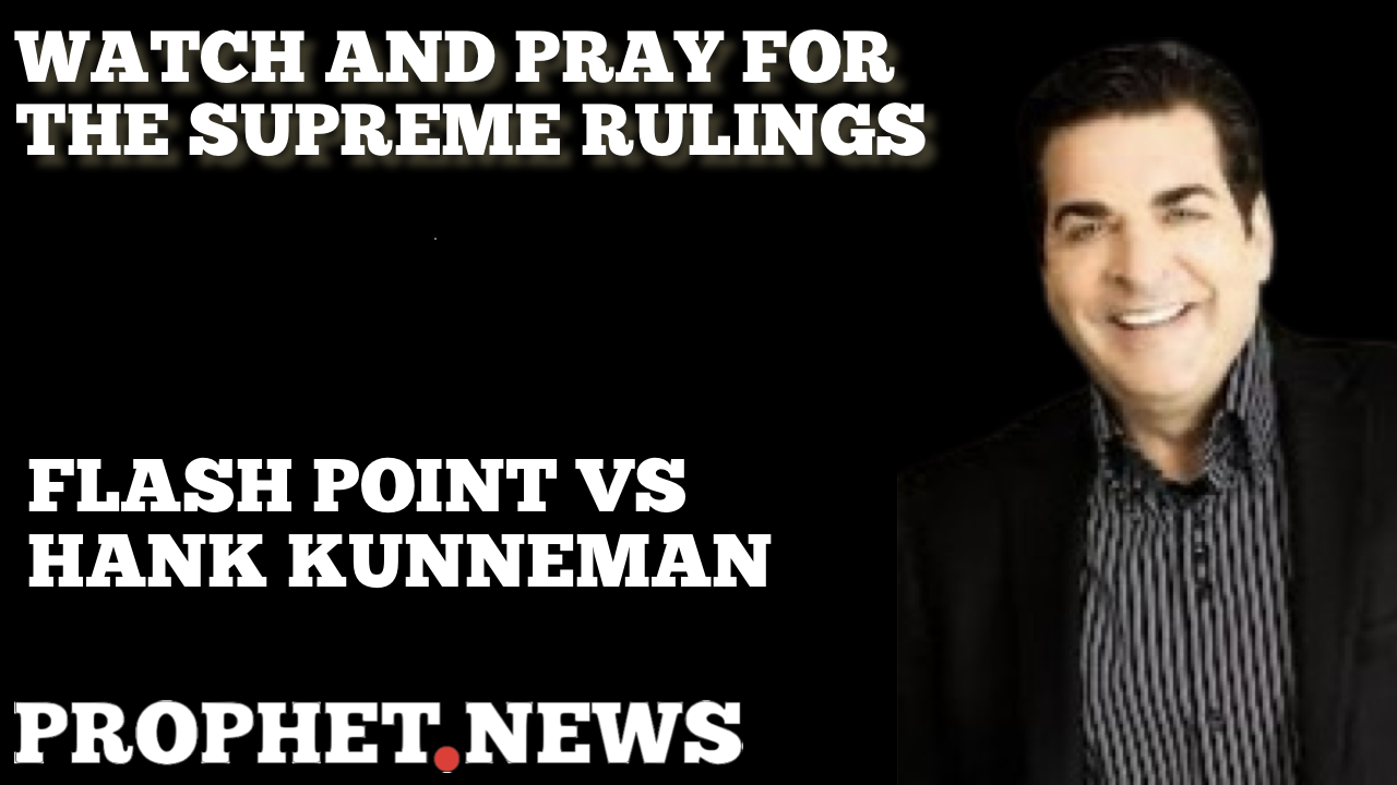 WATCH & PRAY FOR THE SUPREME RULINGS—HANK KUNNEMAN