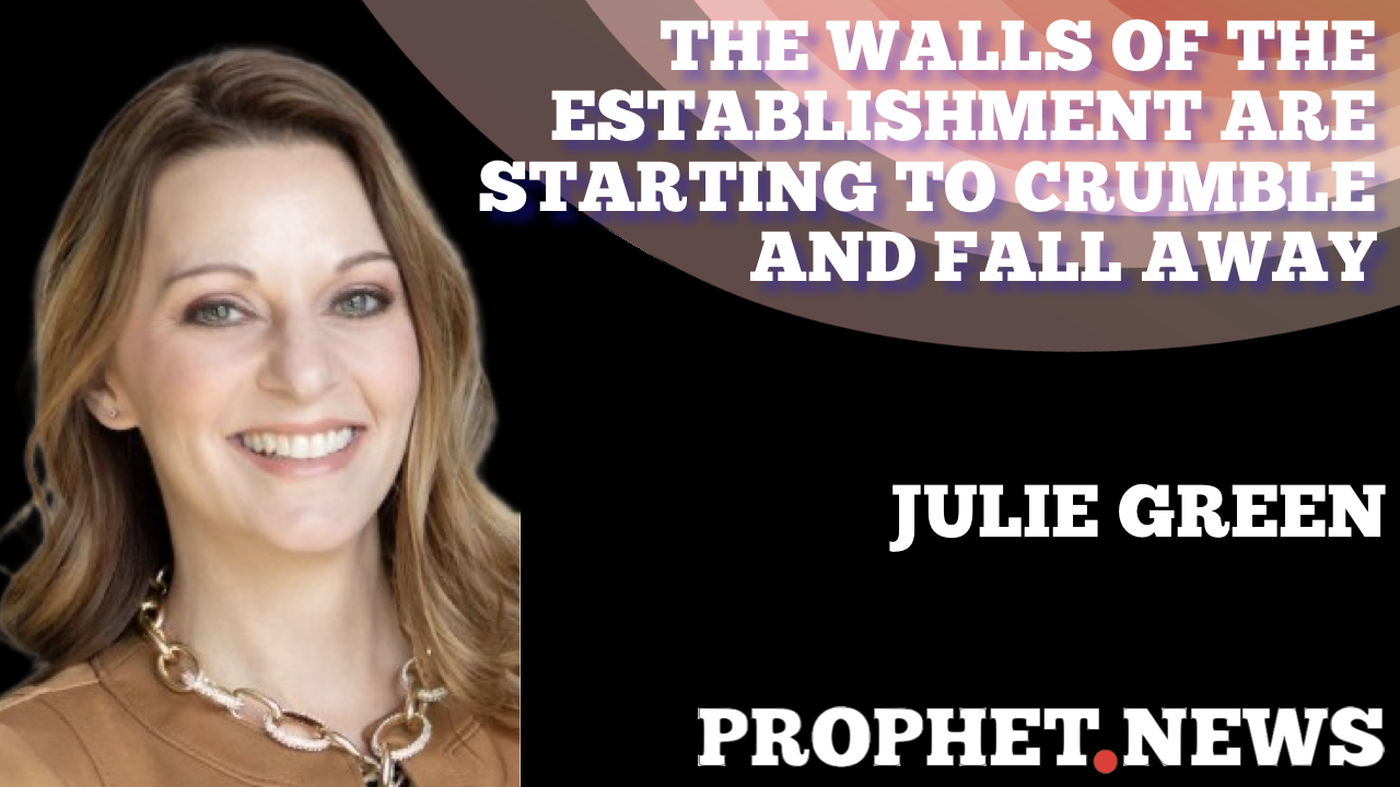 THE WALLS OF THE ESTABLISHMENT ARE STARTING TO CRUMBLE AND FALL AWAY—JULIE GREEN