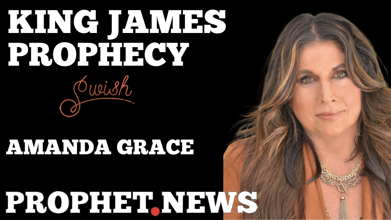 KING JAMES PROPHECY—AMANDA GRACE