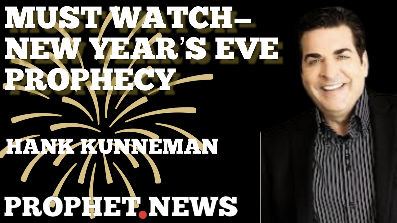 NEW YEAR’S EVE PROPHECY—HANK KUNNEMAN