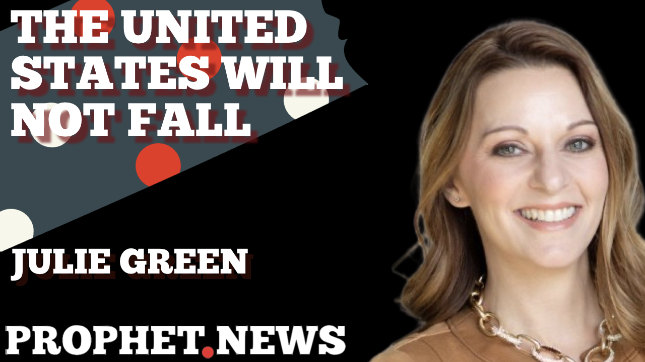 THE UNITED STATES WILL NOT FALL—JULIE GREEN