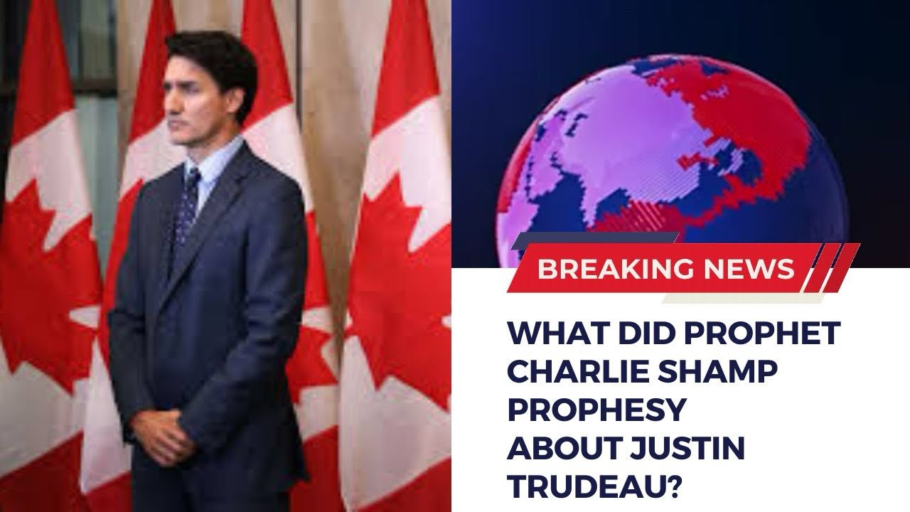 JUSTIN TRUDEAU PROPHECY—CHARLIE SHAMP