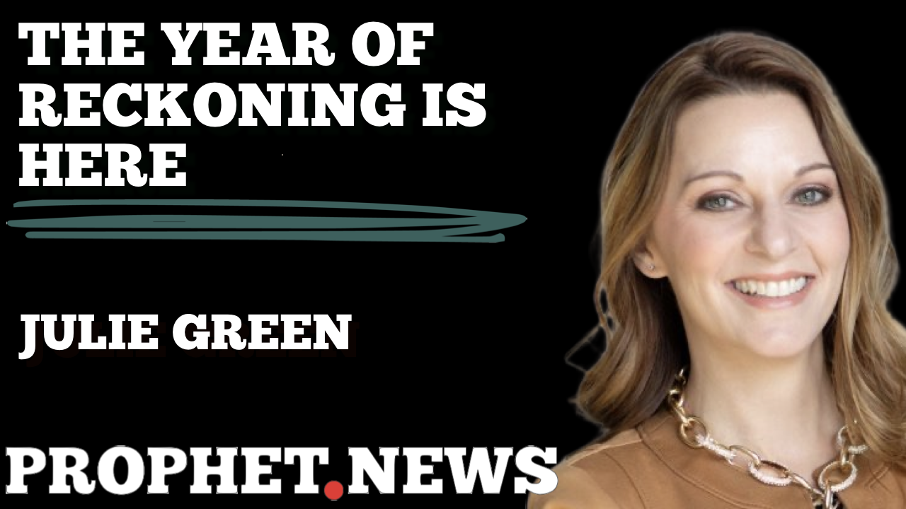 THE YEAR OF RECKONING IS HERE—JULIE GREEN