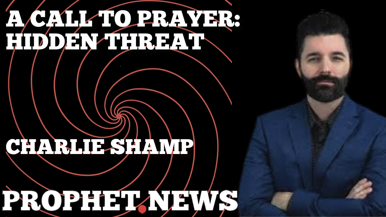 A CALL TO PRAY: HIDDEN THREAT—CHARLIE SHAMP