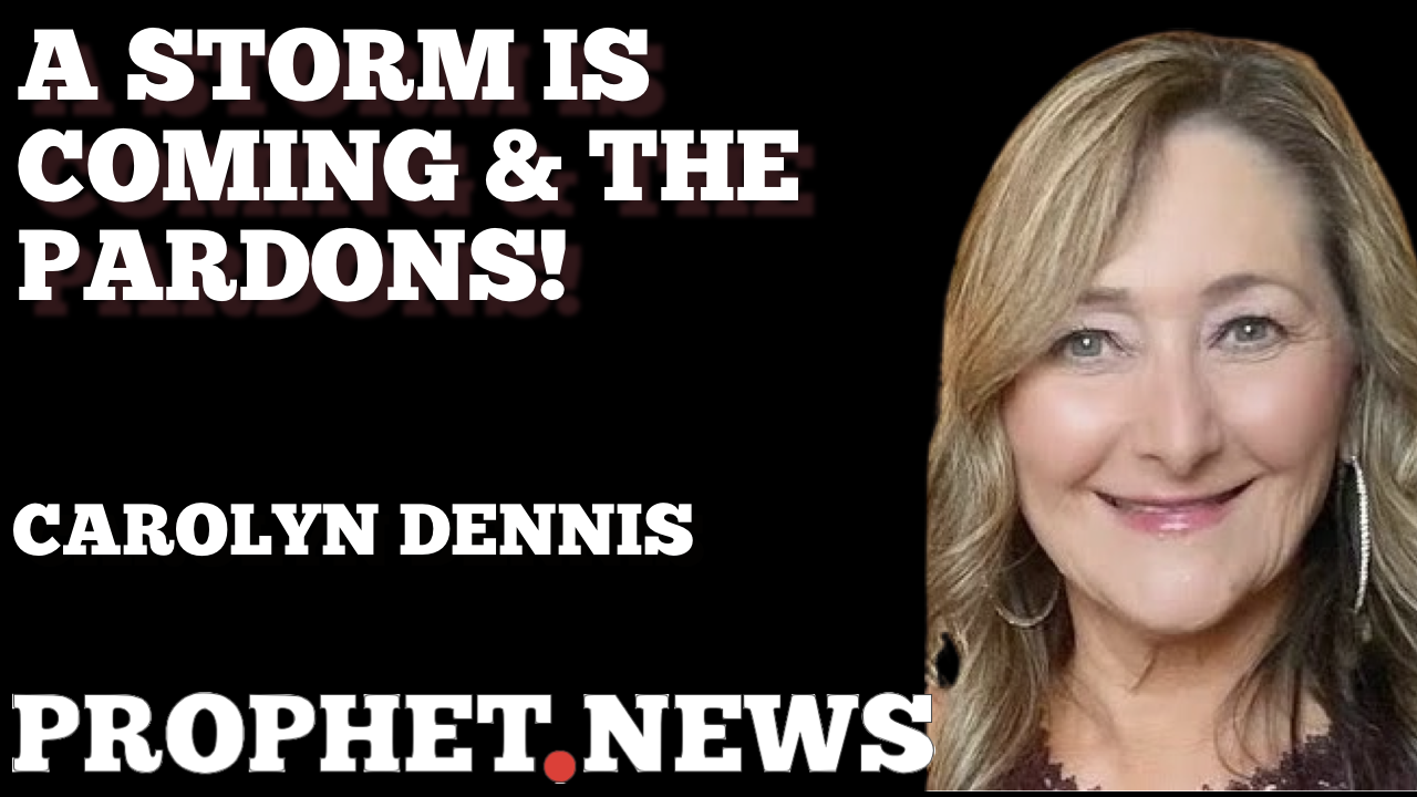 A STORM IS COMING & THE PARDONS!—CAROLYN DENNIS