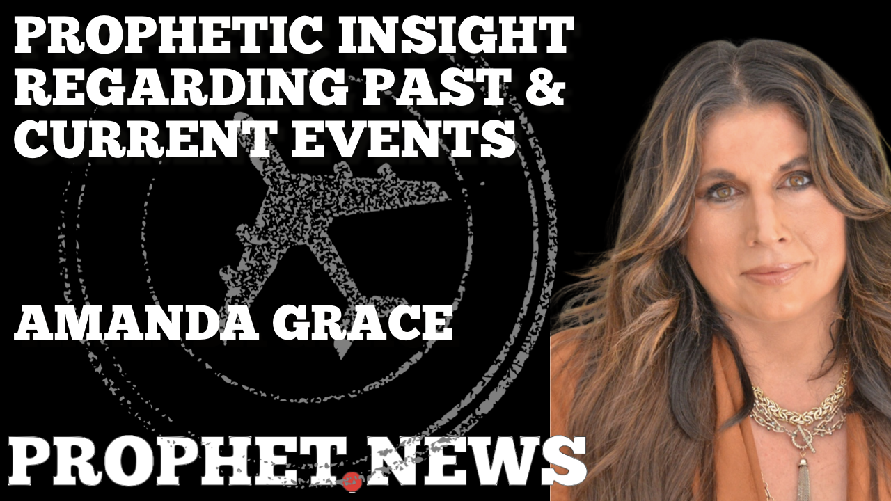 PROPHETIC INSIGHT—AMANDA GRACE