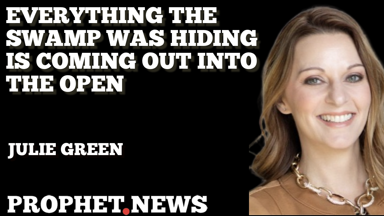 EVERYTHING THE SWAMP WAS HIDING IS COMING OUT IN THE OPEN—JULIE GREEN