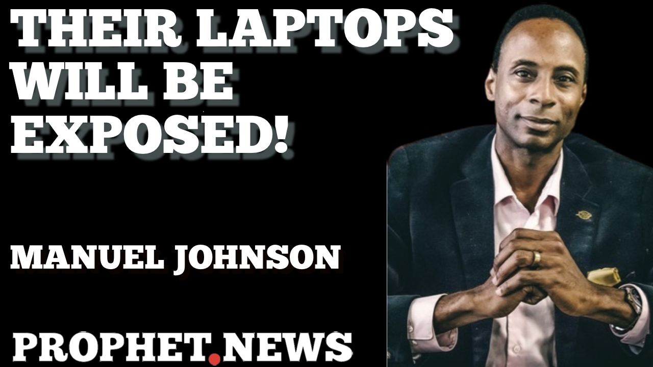 THEIR LAPTOPS WILL BE EXPOSED—MANUEL JOHNSON