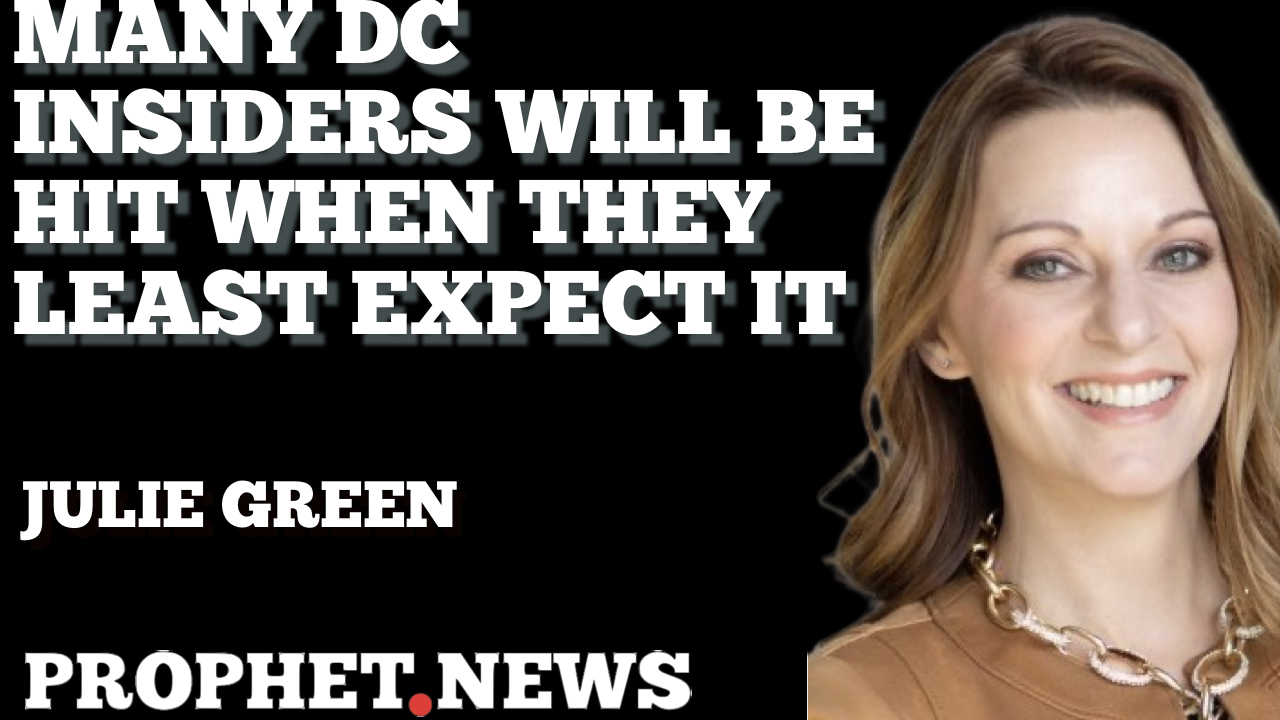 MANY DC INSIDERS WILL BE HIT WHEN THEY LEAST EXPECT IT—JULIE GREEN