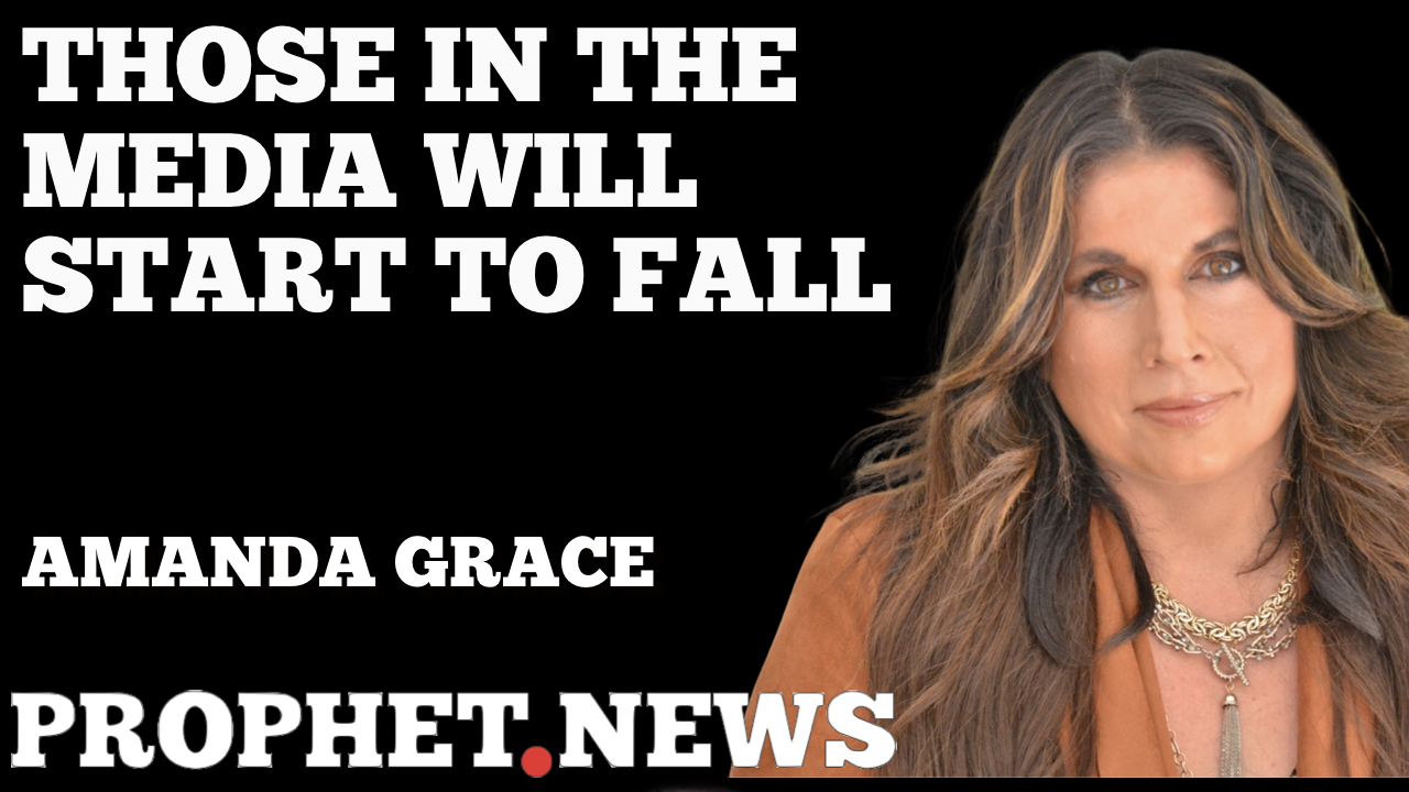 THOSE IN THE MEDIA WILL START TO FALL-AMANDA GRACE