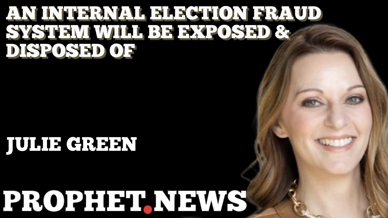 AN INTERNAL ELECTION FRAUD SYSTEM WILL BE EXPOSED AND DISPOSED OF—JULIE GREEN