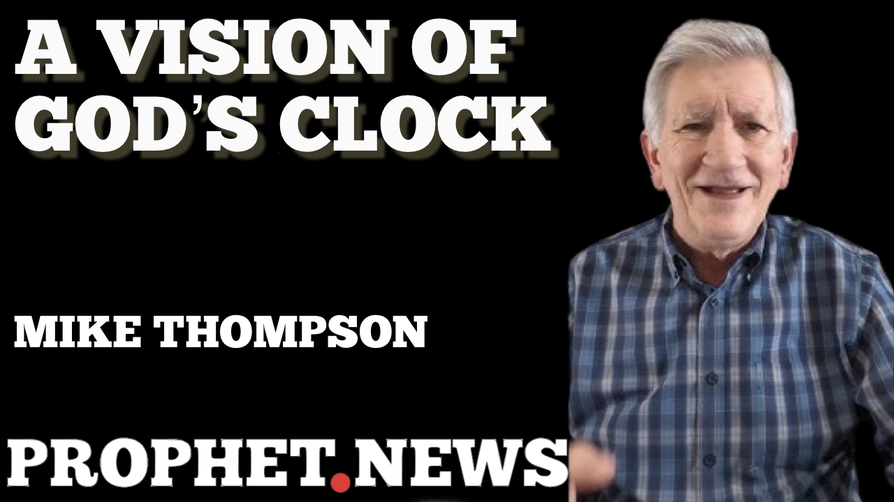 A VISION OF GOD’S CLOCK—MIKE JOHNSON