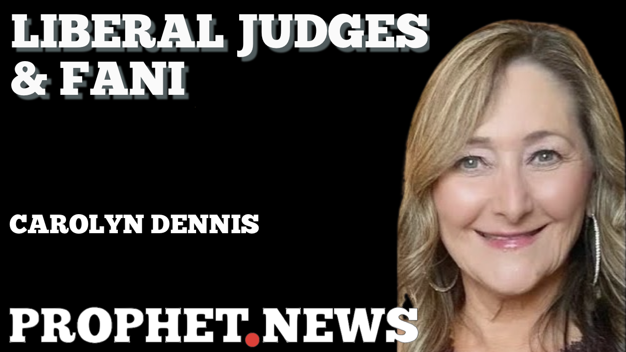 LIBERAL JUDGES & FANI—CAROLYN DENNIS