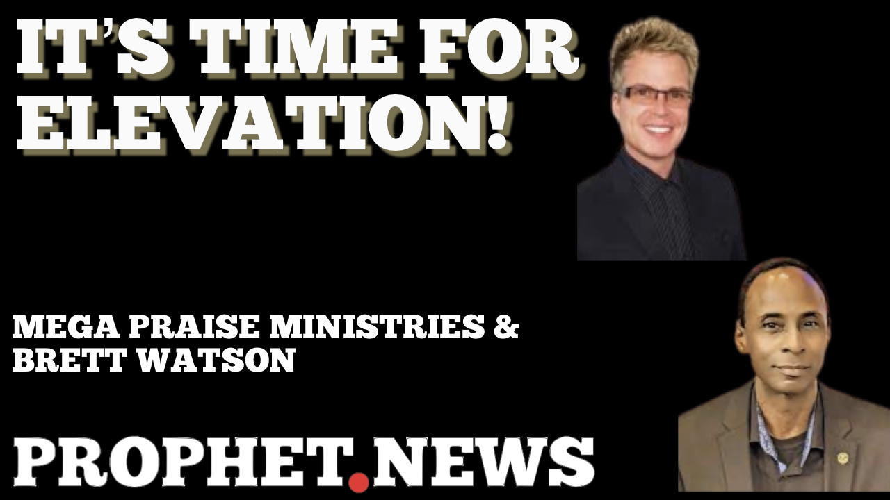 IT’S TIME FOR ELEVATION—BRETT WATSON