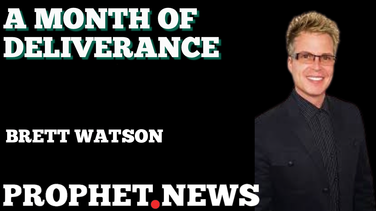 A MONTH OF DELIVERANCE—BRETT WATSON