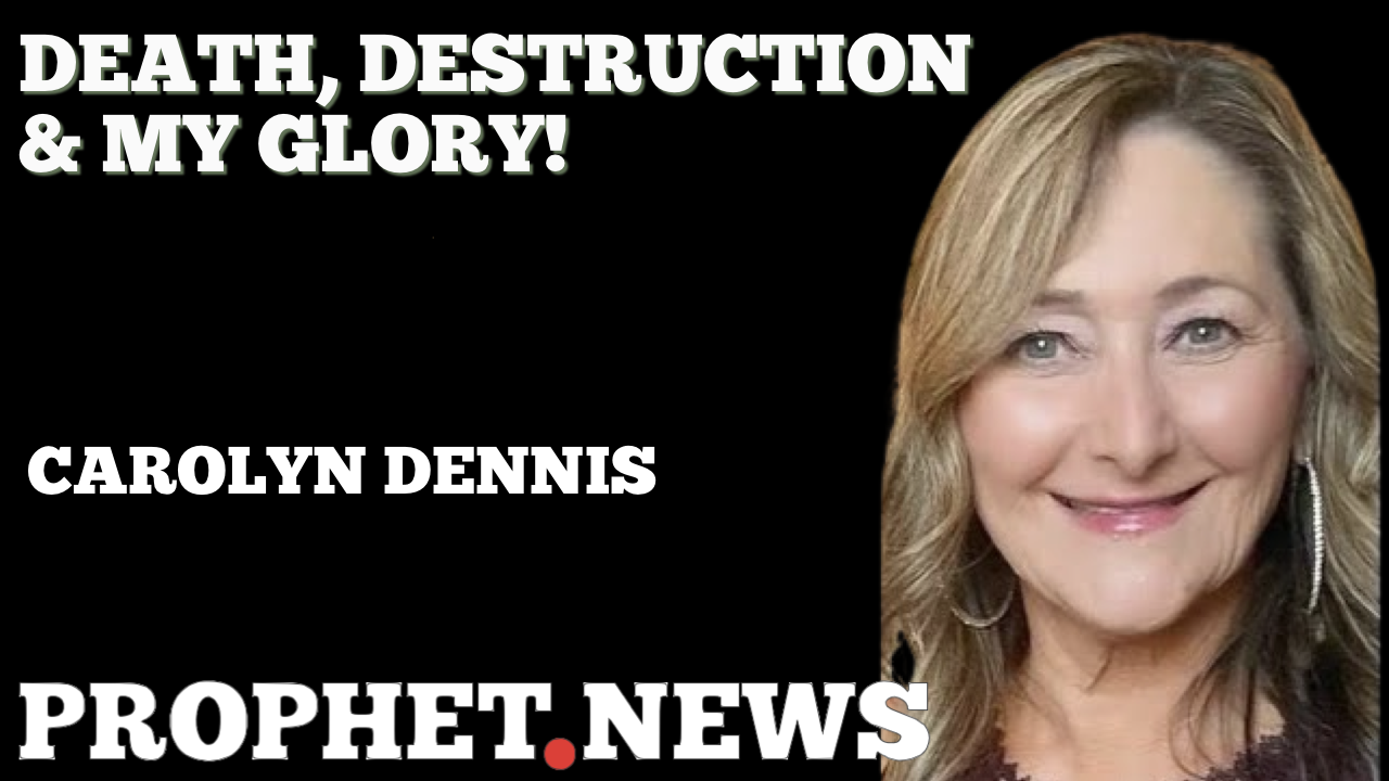 DEATH, DESTRUCTION & MY GLORY—CAROLYN DENNIS
