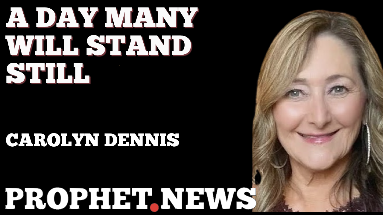 A DAY THAT MANY WILL STAND STILL—CAROLYN DENNIS