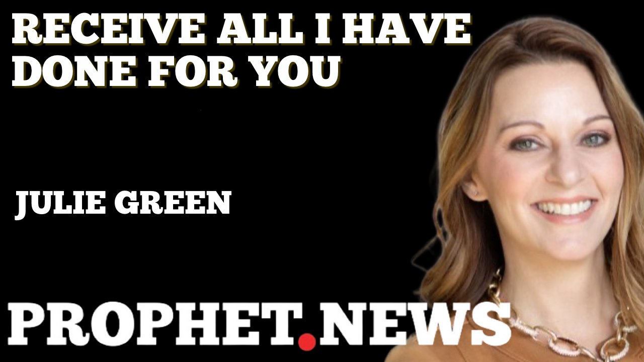 RECEIVE ALL THAT I HAVE DONE FOR YOU—JULIE GREEN