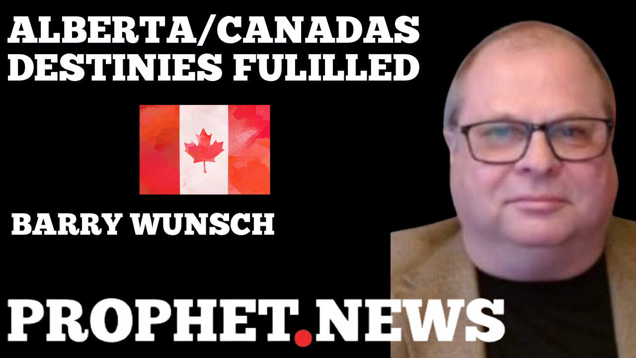 ALBERTA/CANADAS DESTINIES FULFILLED—BARRY WUNSCH