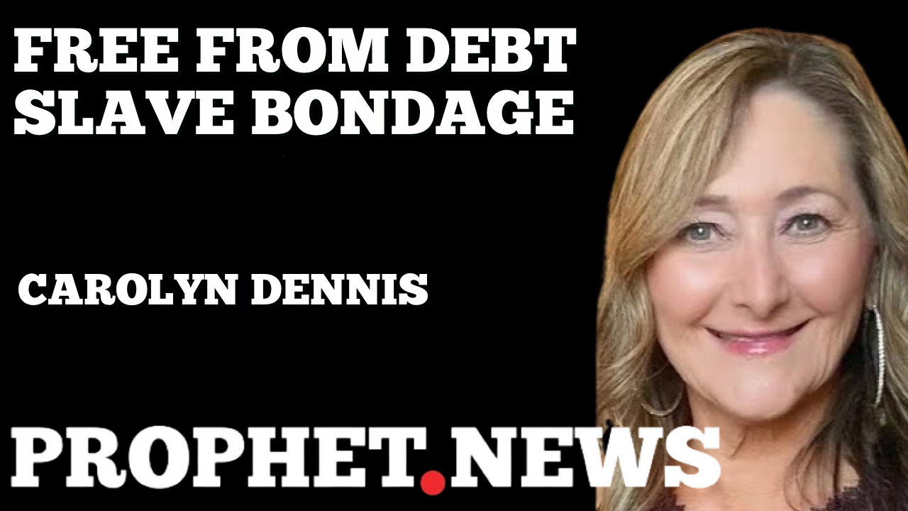 FREE FROM DEBT SLAVE BONDAGE—CAROLYN DENNIS