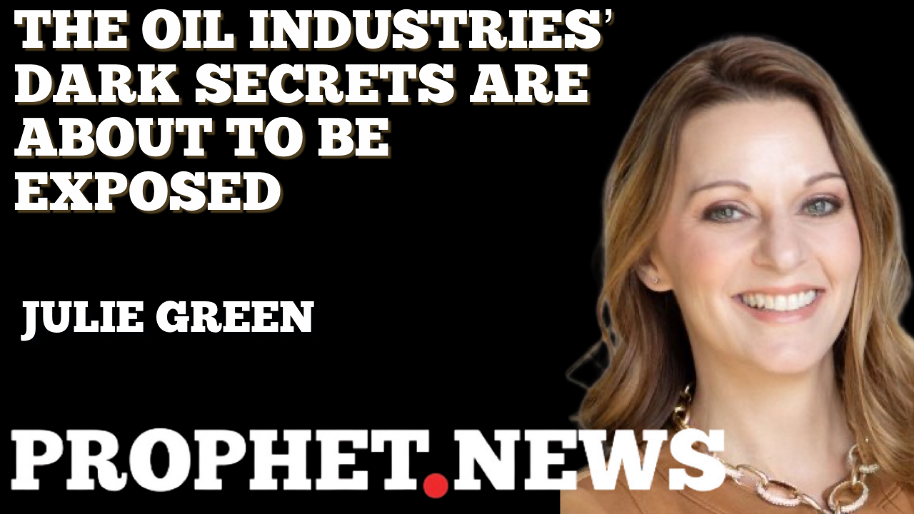 THE OIL INDUSTRIES’ DARK SECRETS ARE ABOUT TO BE EXPOSED—JULIE GREEN