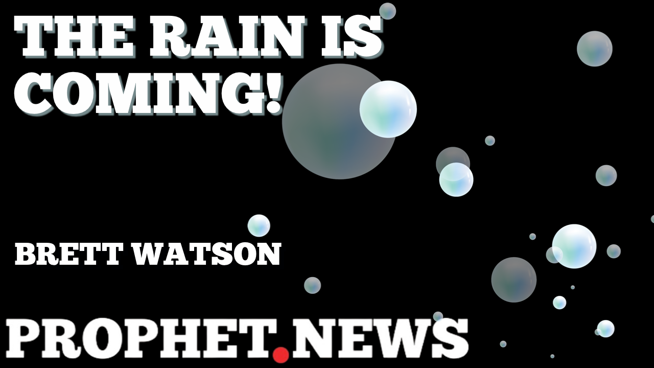 THE RAIN IS COMING!—BRETT WATSON
